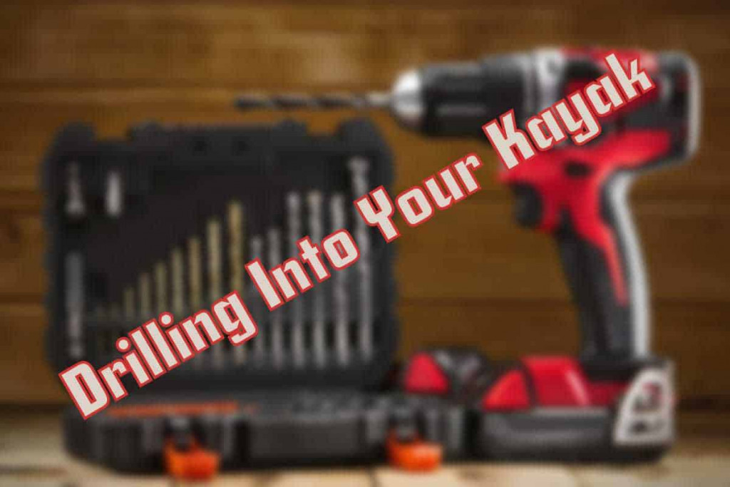 How to Drill Into a Kayak