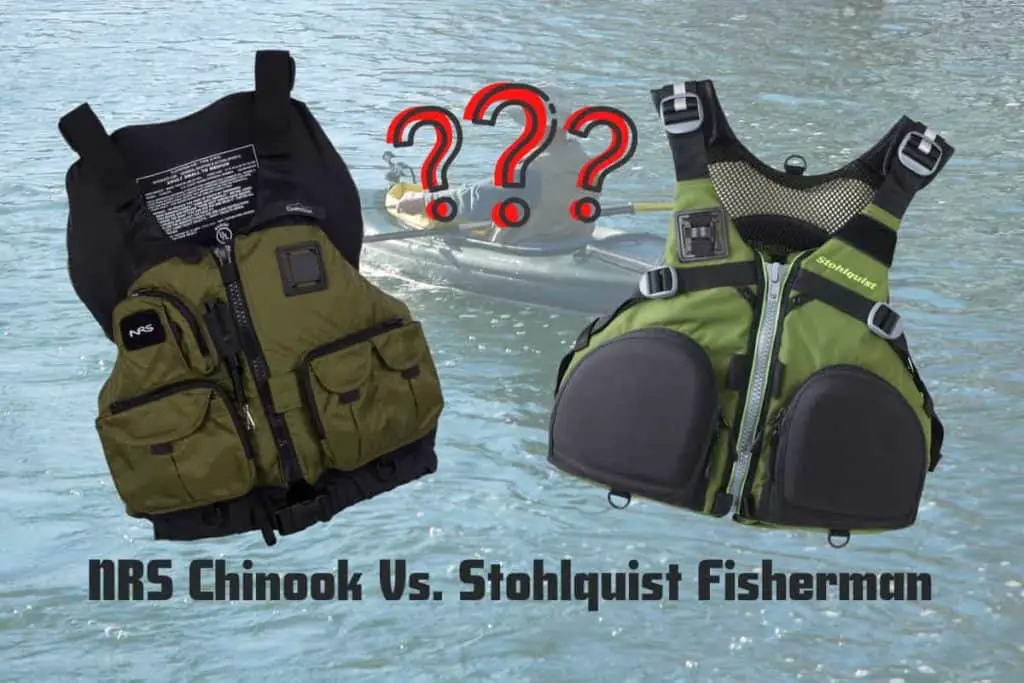 NRS Chinook Vs. Stohlquist Fisherman Which PFD Is Better? Kayak