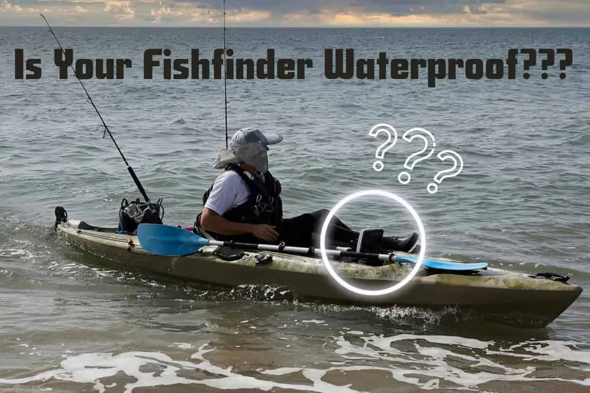 Are Kayak Fish Finders Waterproof? (You Better Do This!) – Kayak Fishing Guide